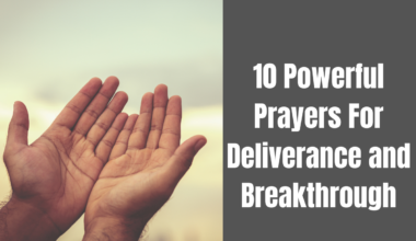 10 Powerful Prayers For Deliverance and Breakthrough