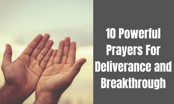 10 Powerful Prayers For Deliverance and Breakthrough