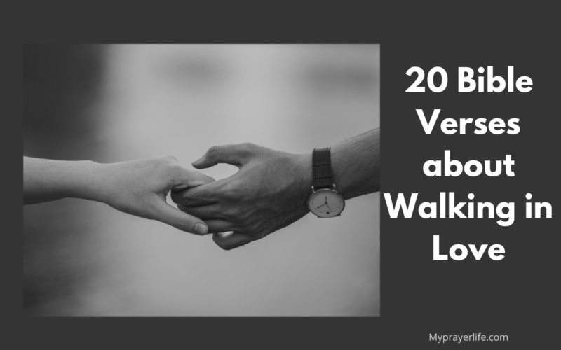 20 Bible Verses about Walking in Love