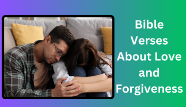 Bible Verses About Love and Forgiveness