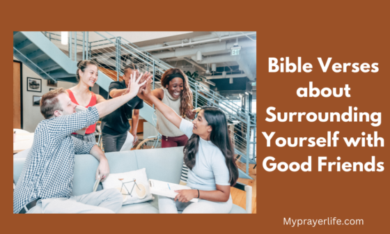 Bible Verses about Surrounding Yourself with Good Friends