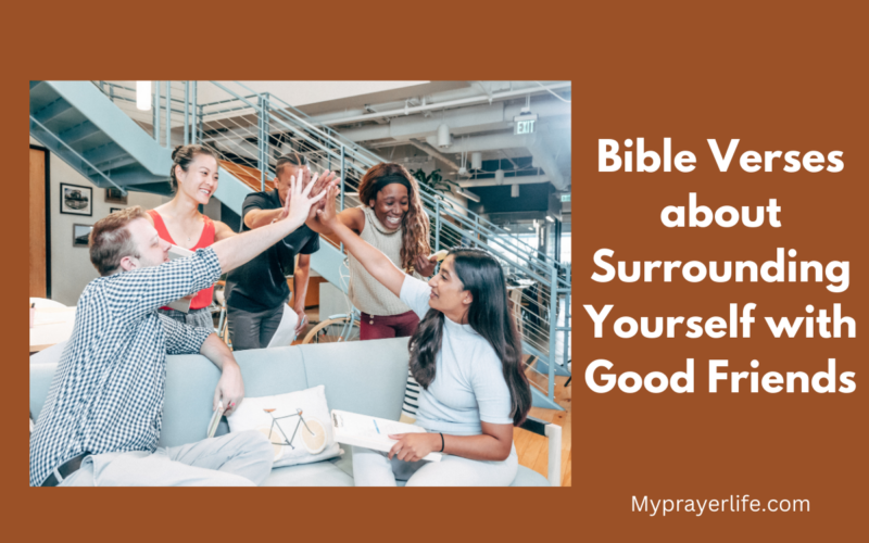 Bible Verses about Surrounding Yourself with Good Friends