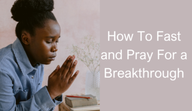 How To Fast and Pray For a Breakthrough