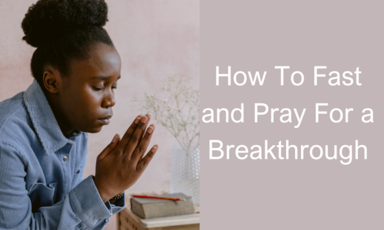 How To Fast and Pray For a Breakthrough