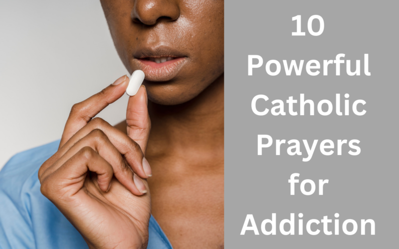 10 Powerful Catholic Prayers for Addiction