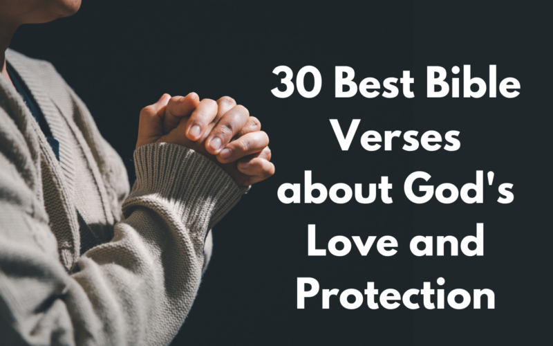 30 Best Bible Verses about God's Love and Protection