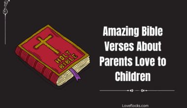 Amazing Bible Verses About Parents Love to Children