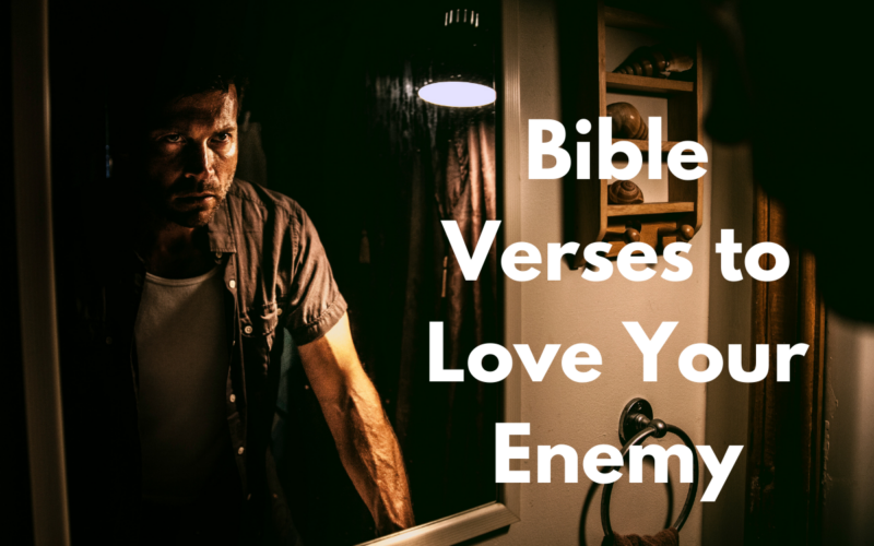 Bible Verses to Love Your Enemy