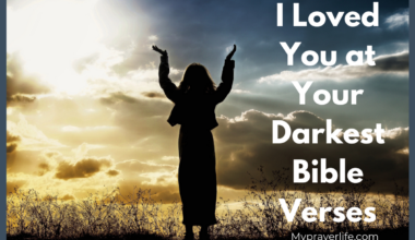 I Loved You at Your Darkest Bible Verses