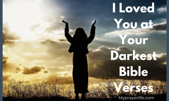 I Loved You at Your Darkest Bible Verses