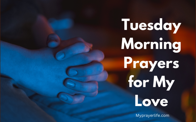 Tuesday Morning Prayers for My Love