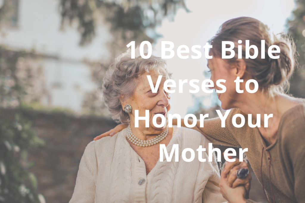 10 Best Bible Verses to Honor Your Mother