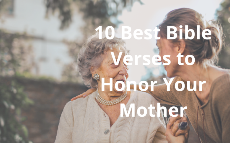 10 Best Bible Verses to Honor Your Mother