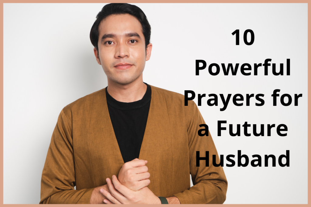 10 Powerful Prayers for a Future Husband