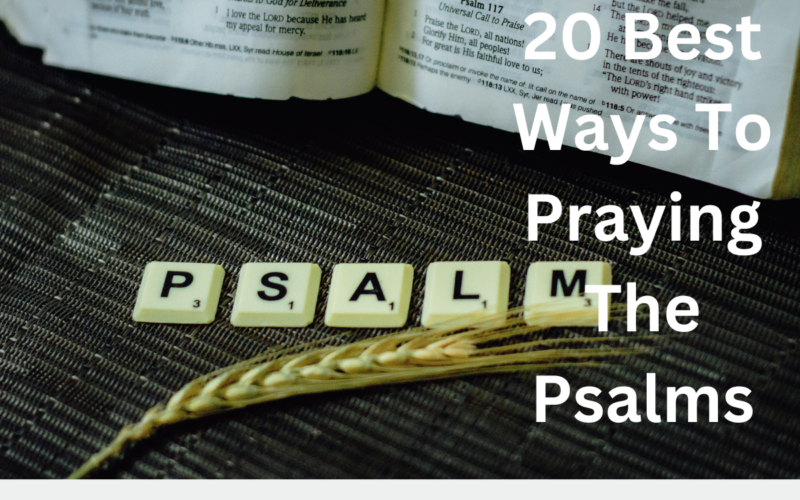 20 Best Ways To Praying The Psalms