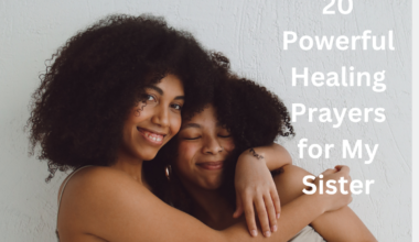 20 Powerful Healing Prayers for My Sister