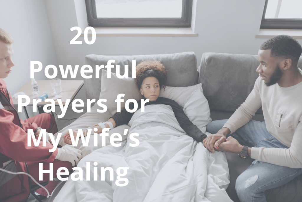 20 Powerful Prayers for My Wife’s Healing