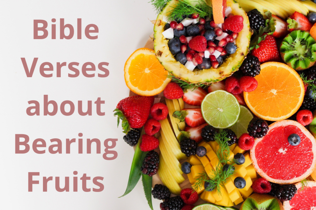 Bible Verses about Bearing Fruit