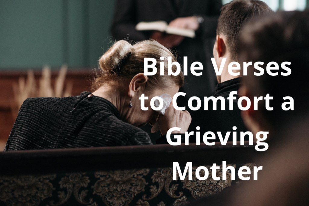 Bible Verses to Comfort a Grieving Mother