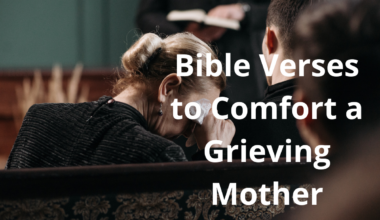 Bible Verses to Comfort a Grieving Mother