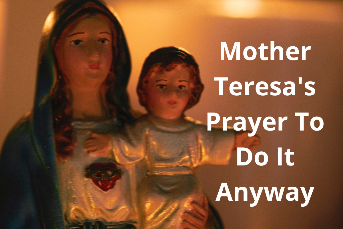 Mother Teresa's Prayer To Do It Anyway LoveFlocks