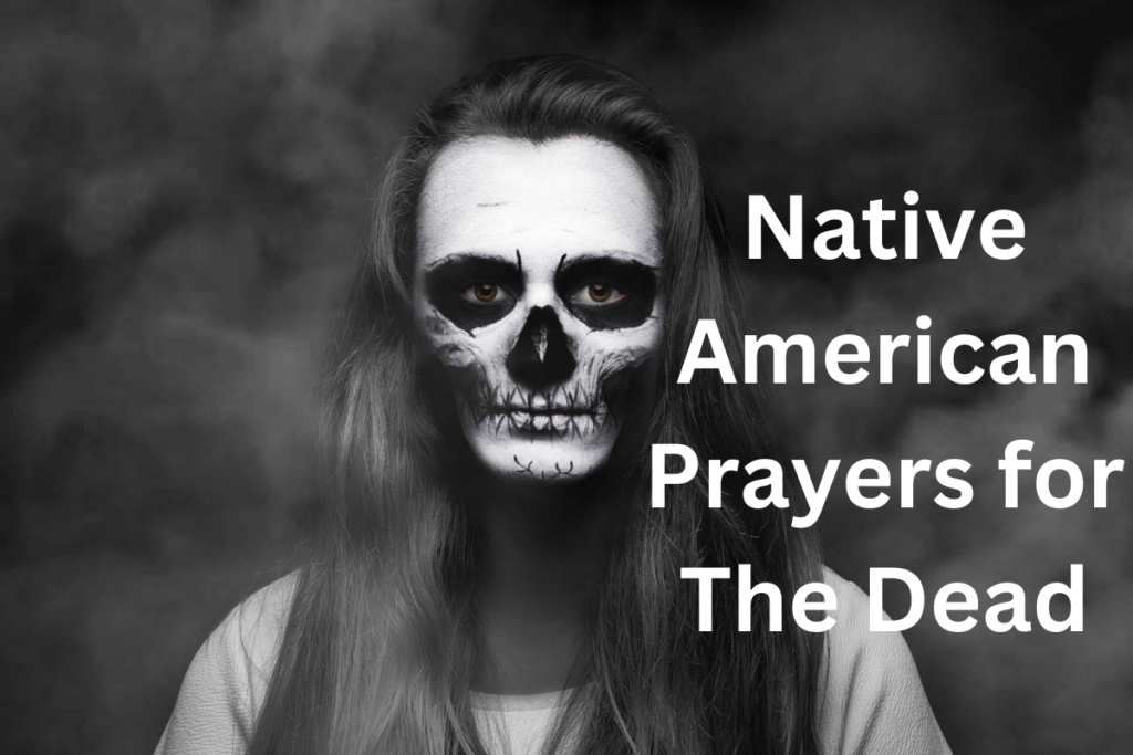 Native American Prayers for The Dead