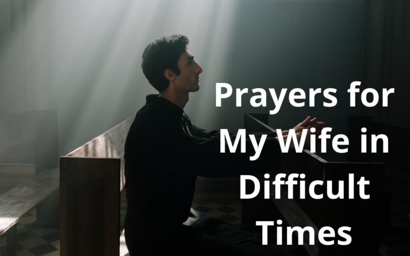 Prayers for My Wife in Difficult Times