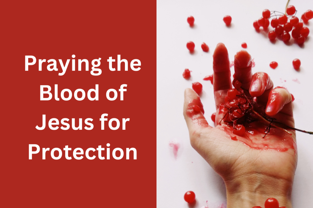 Praying the Blood of Jesus for Protection