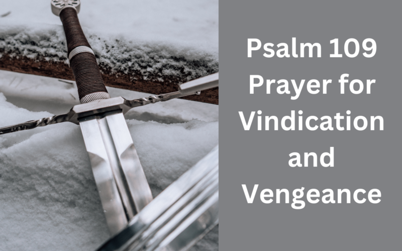 Psalm 109 Prayer for Vindication and Vengeance