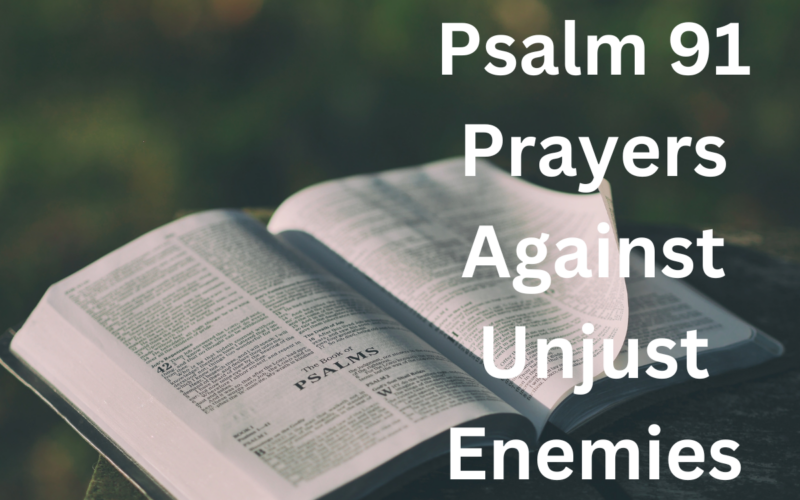 Psalm 91 Prayer Against Unjust Enemies