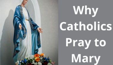 Why Catholics Pray to Mary