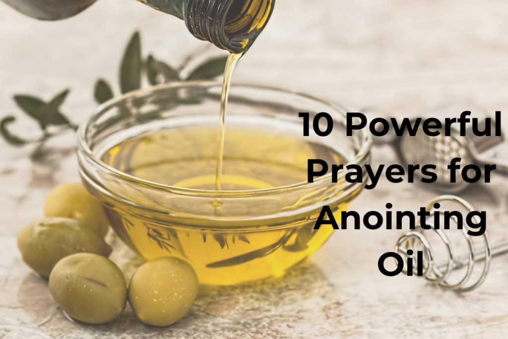 10 Powerful Prayers for Anointing Oil