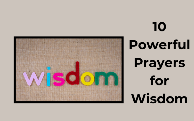 10 Powerful Prayers for Wisdom