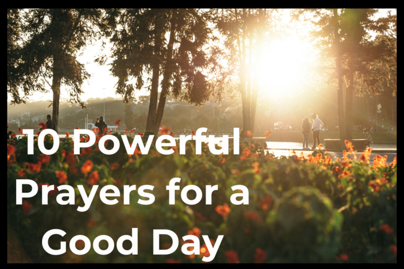 10 Powerful Prayers For A Good Day - LoveFlocks