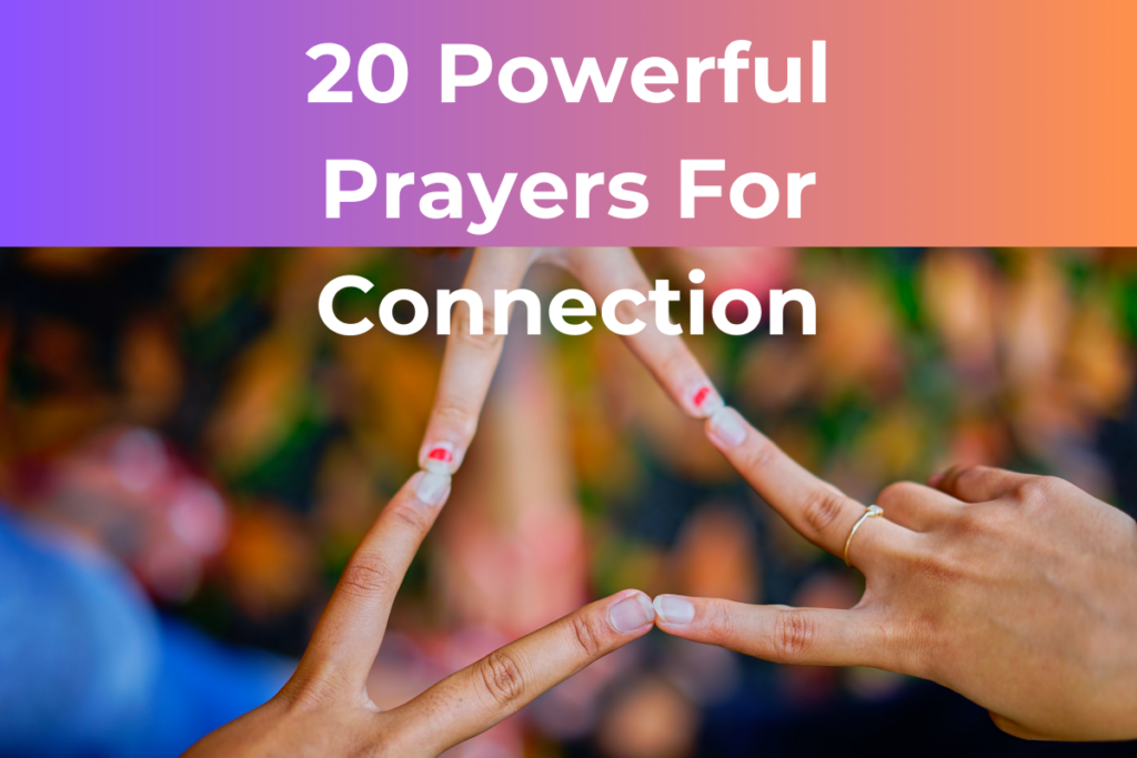 20 Powerful Prayers For Connection