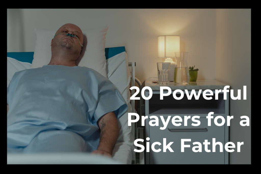 20 Powerful Prayers for a Sick Father