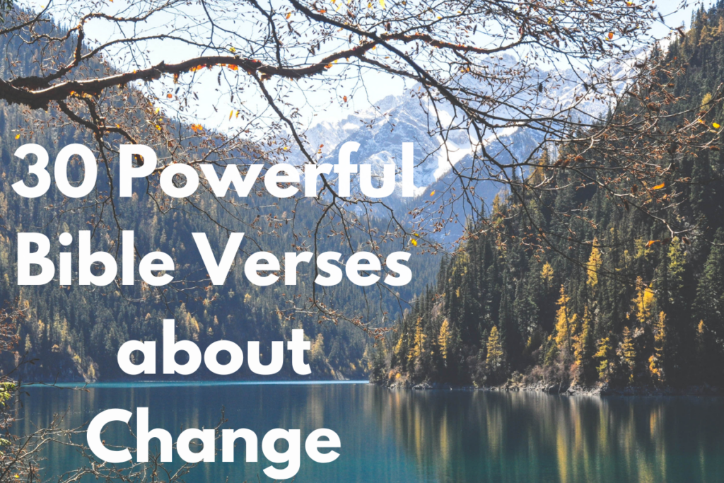 30 Powerful Bible Verses about Change