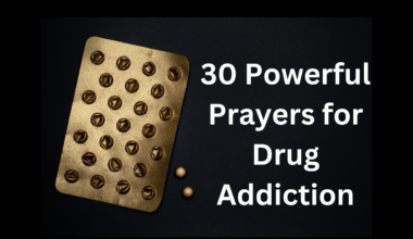 30 Powerful Prayers for Drug Addiction