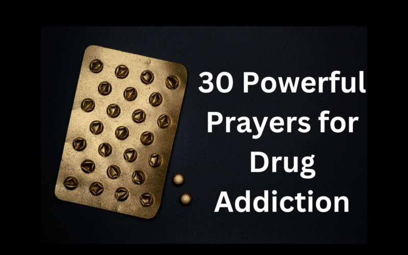 30 Powerful Prayers for Drug Addiction