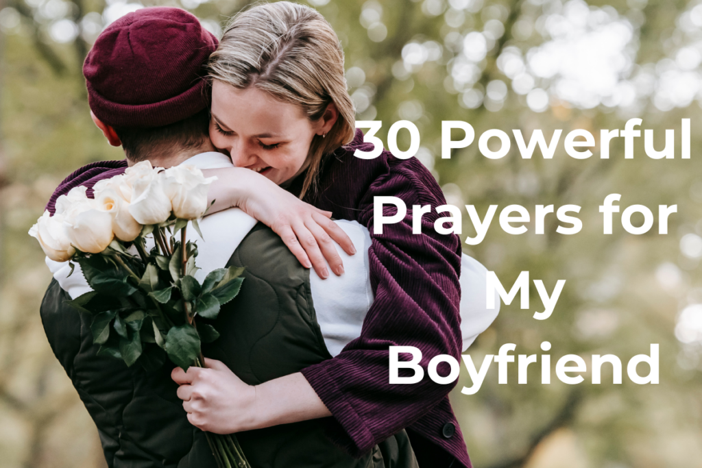 30 Powerful Prayers for My Boyfriend
