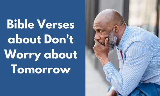 Bible Verses about Don't Worry about Tomorrow