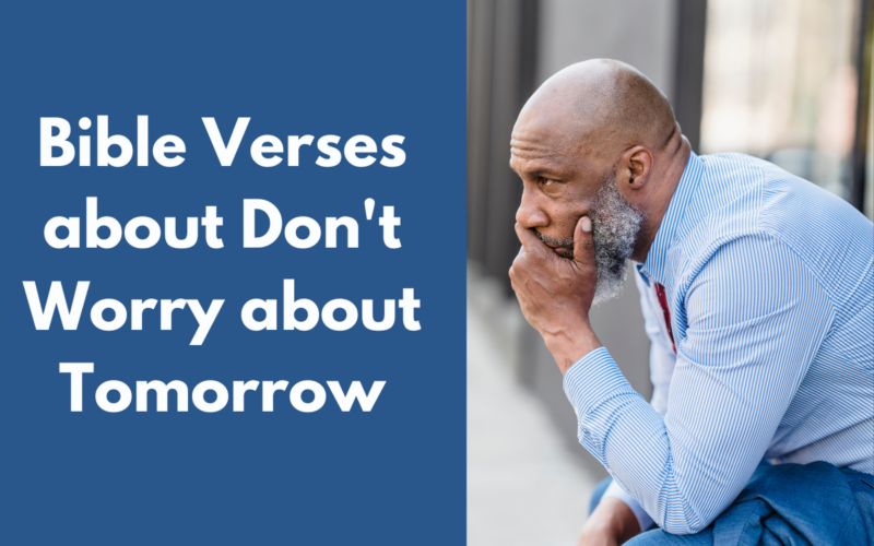 Bible Verses about Don't Worry about Tomorrow