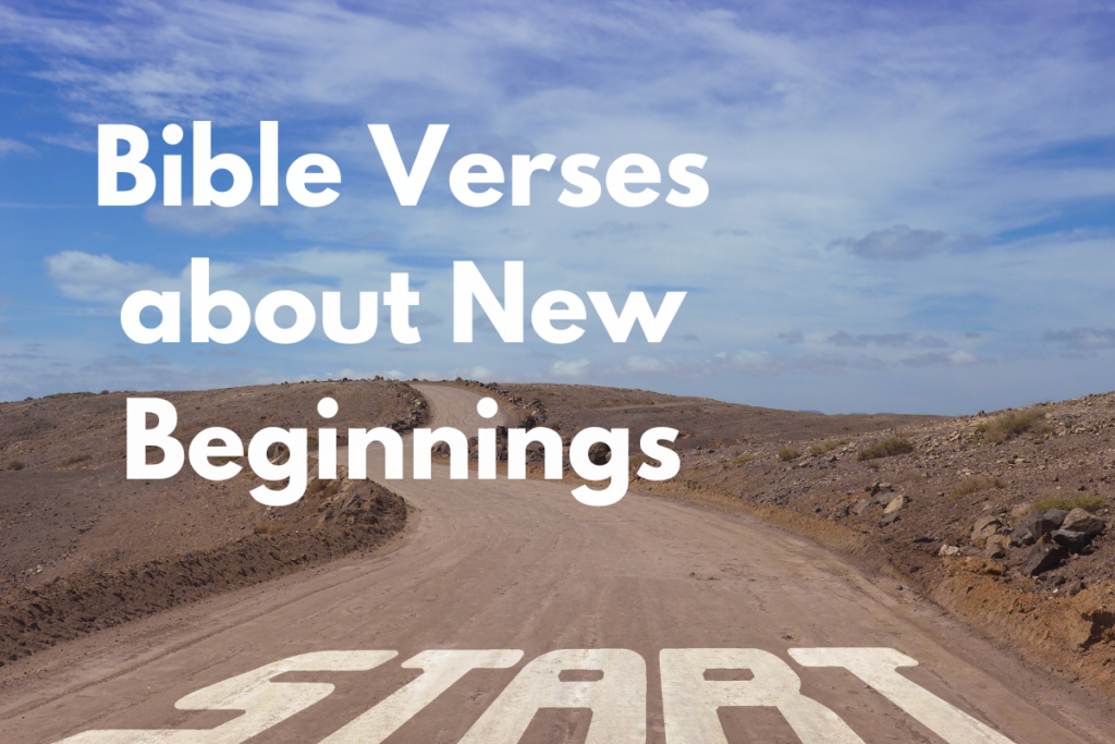 Bible Verses about New Beginnings