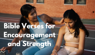 Bible Verses for Encouragement and Strength