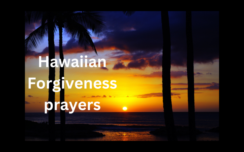 Hawaiian Forgiveness prayers