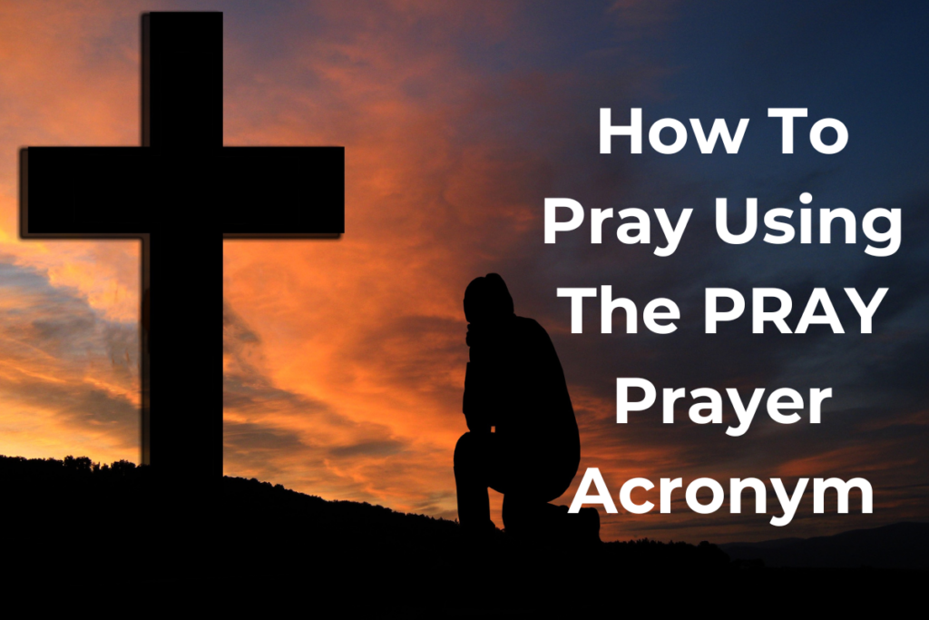 How To Pray Using The PRAY Prayer Acronym