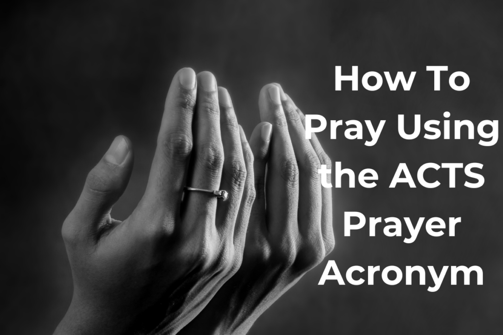 How To Pray Using the ACTS Prayer Acronym