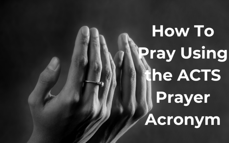 How To Pray Using the ACTS Prayer Acronym