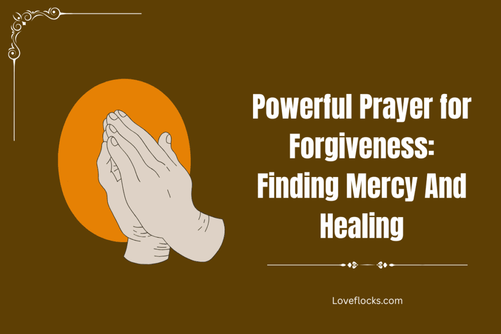 Powerful Prayer for Forgiveness: Finding Mercy And Healing
