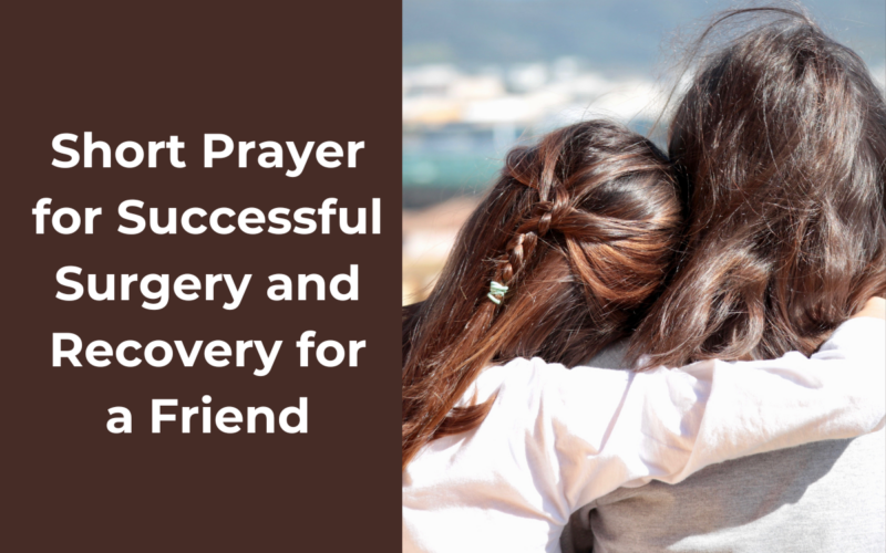 Short Prayer for Successful Surgery and Recovery for a Friend